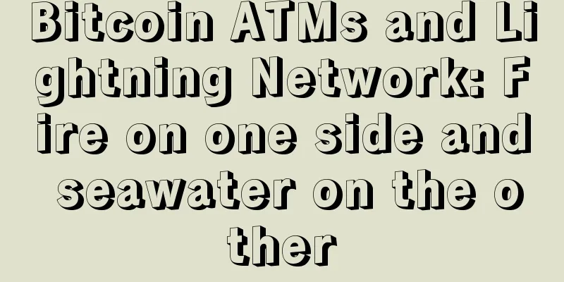 Bitcoin ATMs and Lightning Network: Fire on one side and seawater on the other
