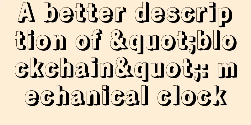 A better description of "blockchain": mechanical clock