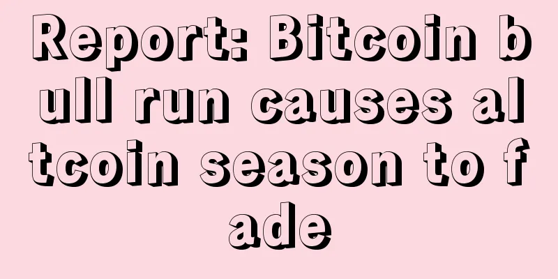 Report: Bitcoin bull run causes altcoin season to fade