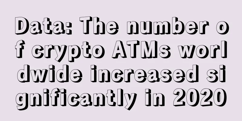 Data: The number of crypto ATMs worldwide increased significantly in 2020