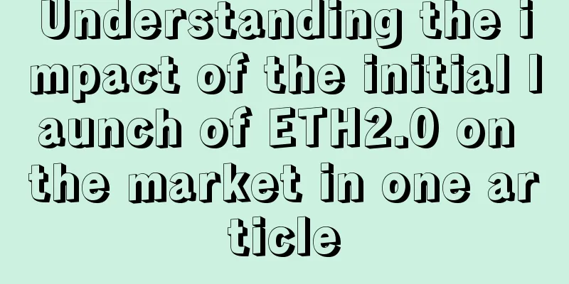 Understanding the impact of the initial launch of ETH2.0 on the market in one article