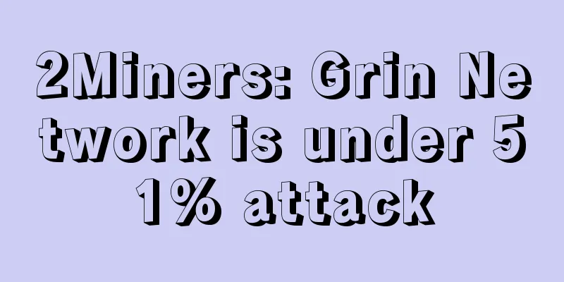 2Miners: Grin Network is under 51% attack