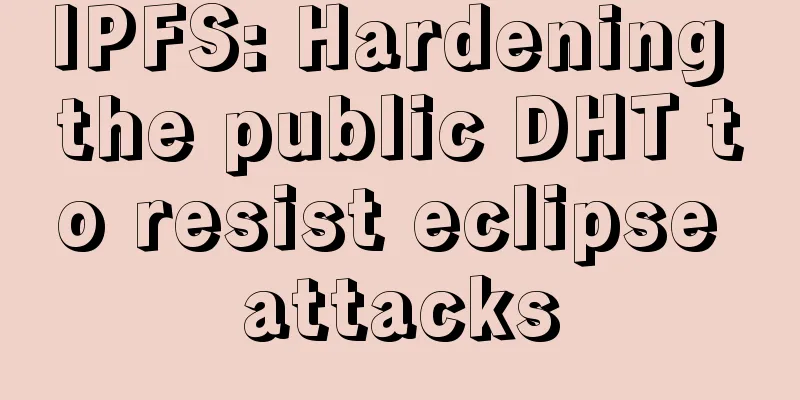 IPFS: Hardening the public DHT to resist eclipse attacks