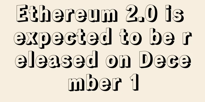 Ethereum 2.0 is expected to be released on December 1