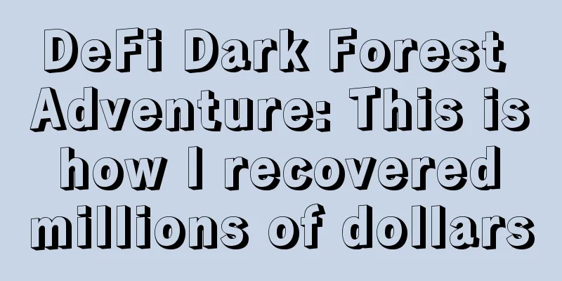 DeFi Dark Forest Adventure: This is how I recovered millions of dollars