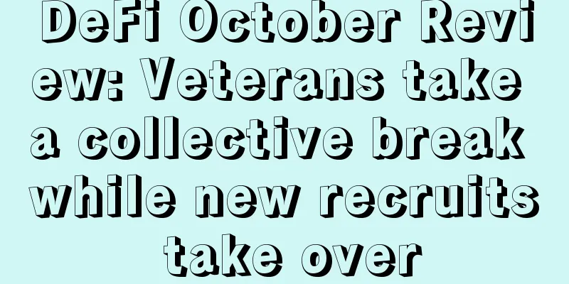 DeFi October Review: Veterans take a collective break while new recruits take over