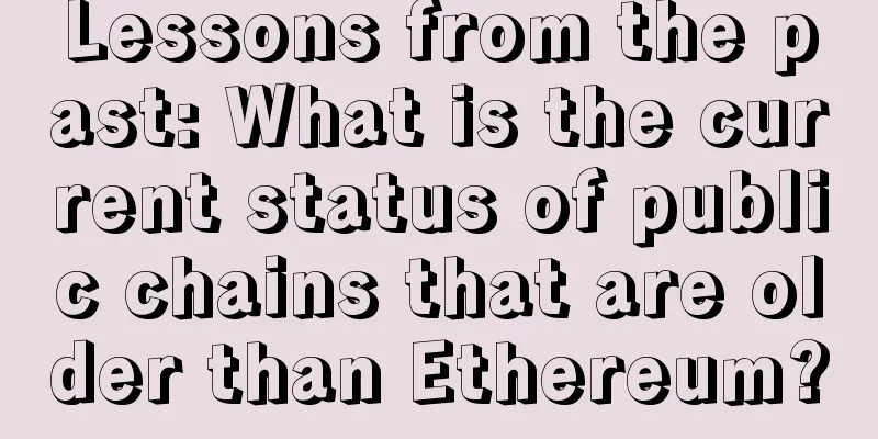 Lessons from the past: What is the current status of public chains that are older than Ethereum?