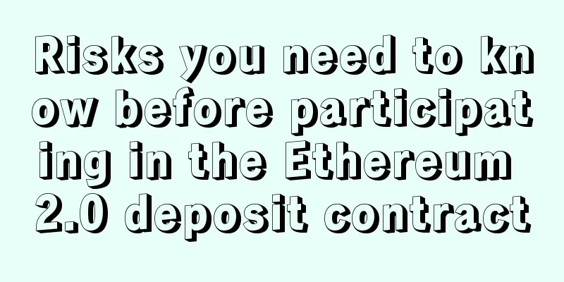 Risks you need to know before participating in the Ethereum 2.0 deposit contract