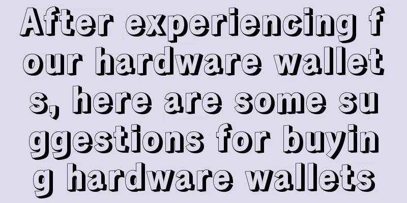 After experiencing four hardware wallets, here are some suggestions for buying hardware wallets
