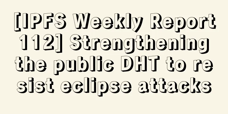 [IPFS Weekly Report 112] Strengthening the public DHT to resist eclipse attacks