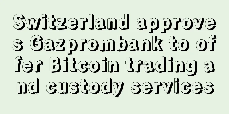 Switzerland approves Gazprombank to offer Bitcoin trading and custody services