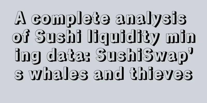 A complete analysis of Sushi liquidity mining data: SushiSwap’s whales and thieves