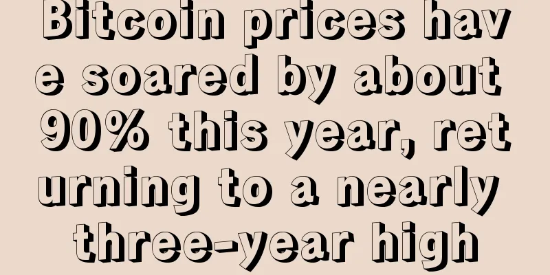 Bitcoin prices have soared by about 90% this year, returning to a nearly three-year high