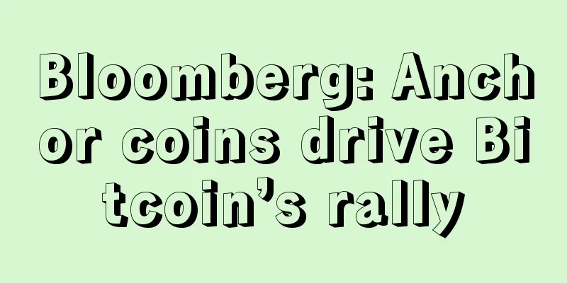 Bloomberg: Anchor coins drive Bitcoin’s rally