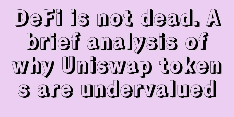 DeFi is not dead. A brief analysis of why Uniswap tokens are undervalued