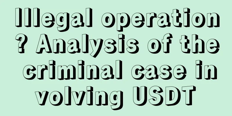 Illegal operation? Analysis of the criminal case involving USDT