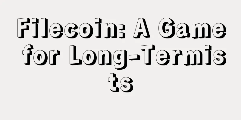 Filecoin: A Game for Long-Termists