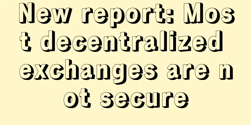 New report: Most decentralized exchanges are not secure