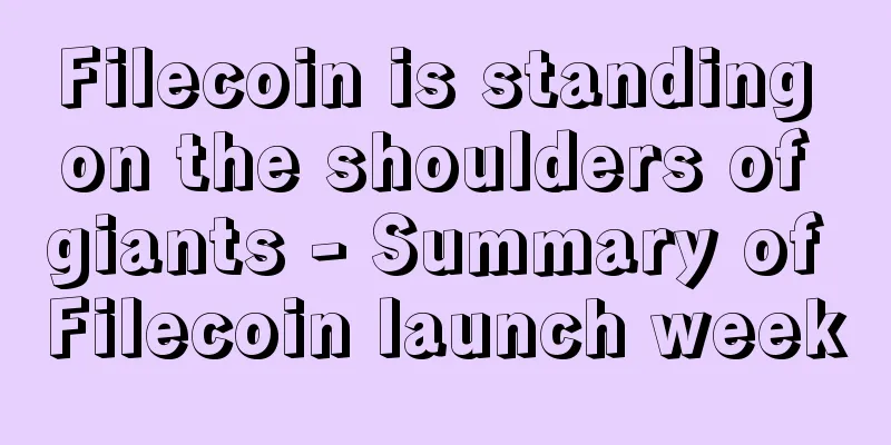 Filecoin is standing on the shoulders of giants - Summary of Filecoin launch week