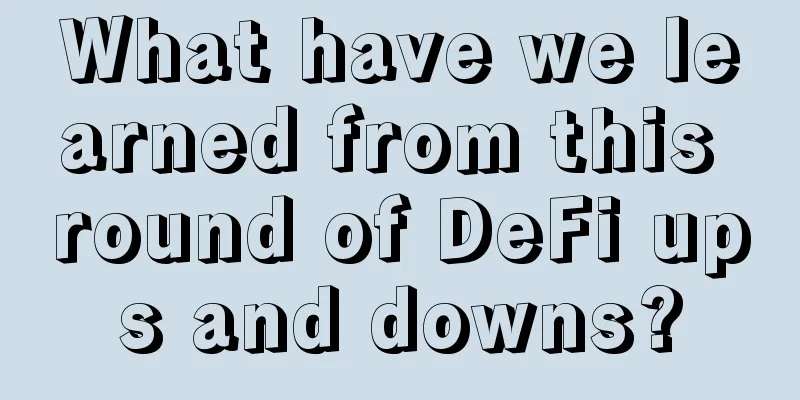 What have we learned from this round of DeFi ups and downs?