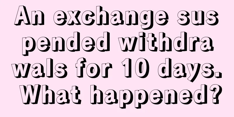 An exchange suspended withdrawals for 10 days. What happened?