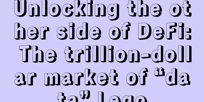 Unlocking the other side of DeFi: The trillion-dollar market of “data” Lego