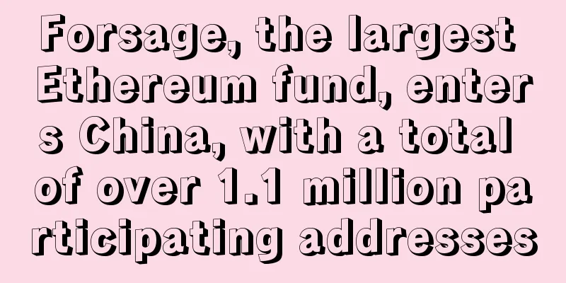 Forsage, the largest Ethereum fund, enters China, with a total of over 1.1 million participating addresses