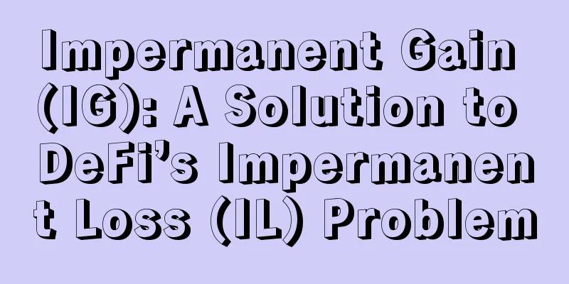 Impermanent Gain (IG): A Solution to DeFi’s Impermanent Loss (IL) Problem