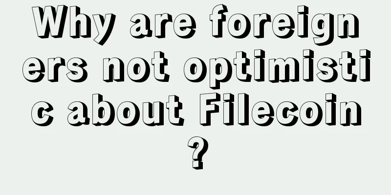 Why are foreigners not optimistic about Filecoin?