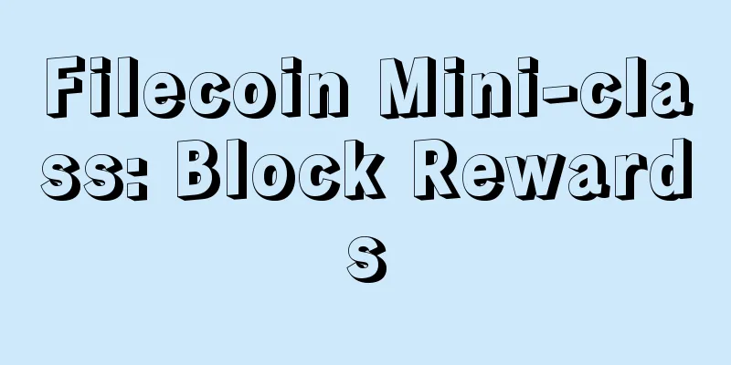 Filecoin Mini-class: Block Rewards