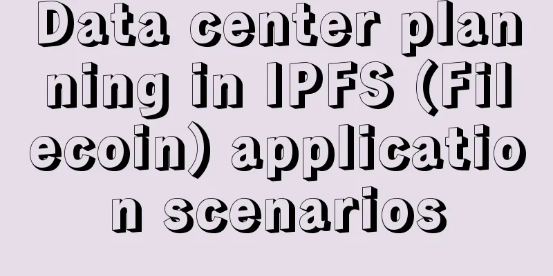 Data center planning in IPFS (Filecoin) application scenarios