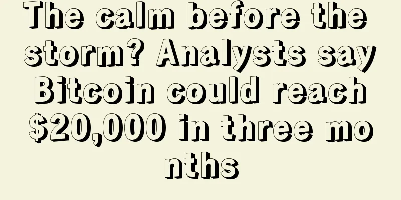 The calm before the storm? Analysts say Bitcoin could reach $20,000 in three months