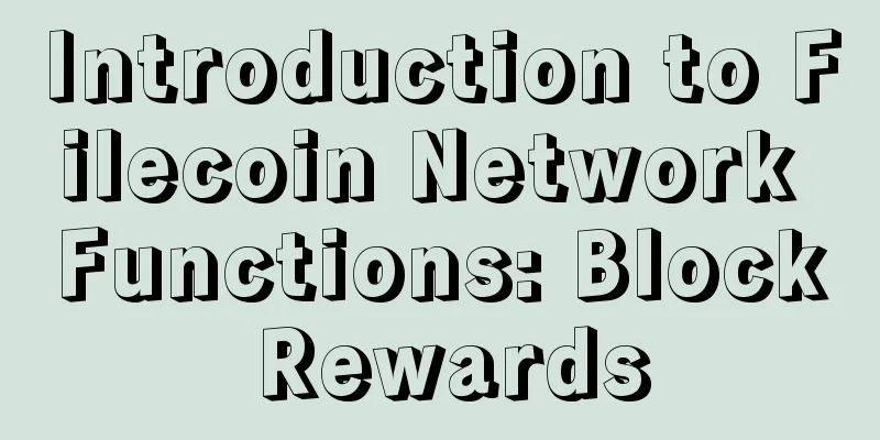 Introduction to Filecoin Network Functions: Block Rewards