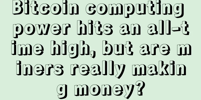 Bitcoin computing power hits an all-time high, but are miners really making money?