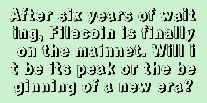 After six years of waiting, Filecoin is finally on the mainnet. Will it be its peak or the beginning of a new era?