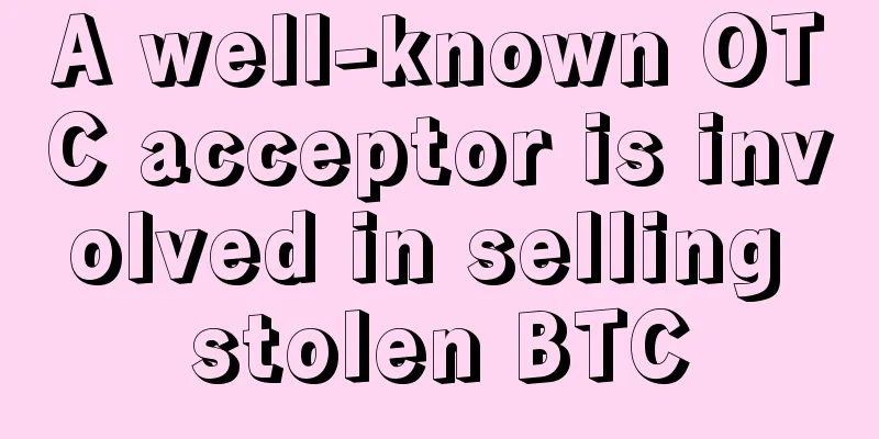 A well-known OTC acceptor is involved in selling stolen BTC