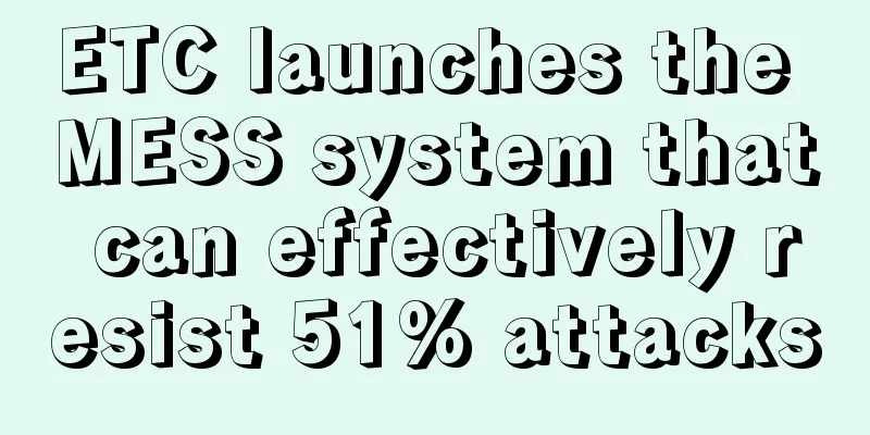 ETC launches the MESS system that can effectively resist 51% attacks
