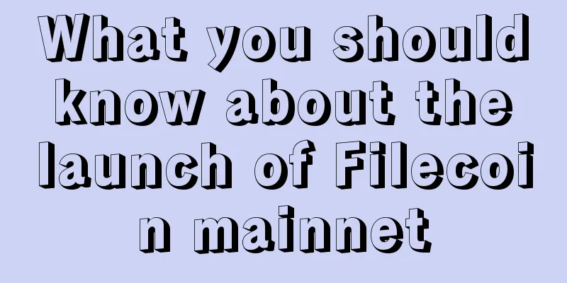 What you should know about the launch of Filecoin mainnet