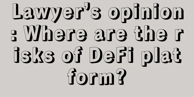 Lawyer’s opinion: Where are the risks of DeFi platform?
