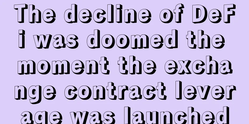 The decline of DeFi was doomed the moment the exchange contract leverage was launched