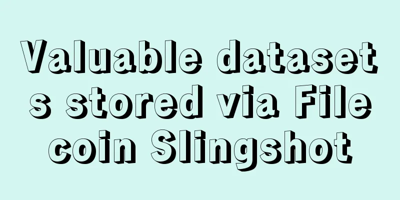 Valuable datasets stored via Filecoin Slingshot