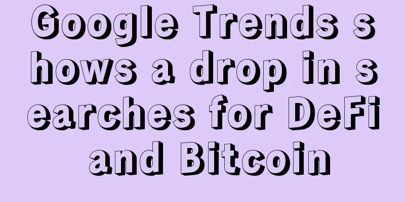 Google Trends shows a drop in searches for DeFi and Bitcoin