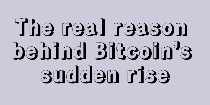The real reason behind Bitcoin’s sudden rise
