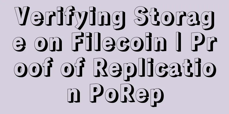 Verifying Storage on Filecoin | Proof of Replication PoRep