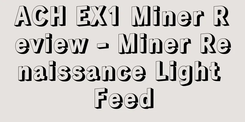 ACH EX1 Miner Review - Miner Renaissance Light Feed