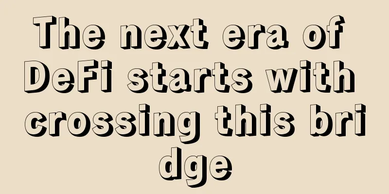 The next era of DeFi starts with crossing this bridge