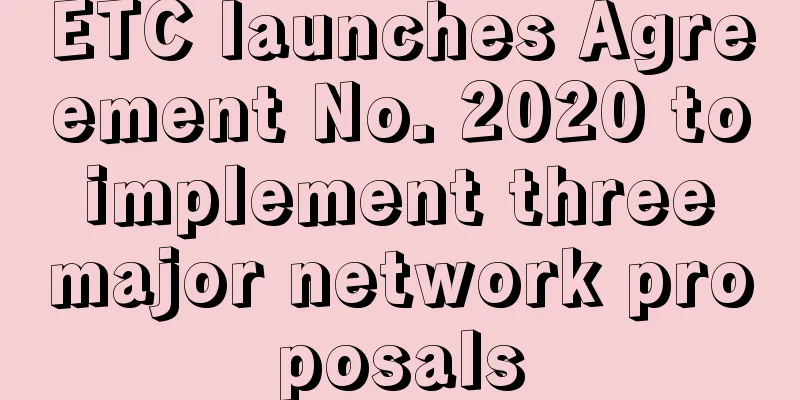 ETC launches Agreement No. 2020 to implement three major network proposals