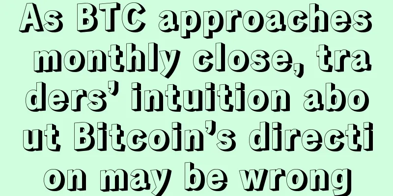 As BTC approaches monthly close, traders’ intuition about Bitcoin’s direction may be wrong