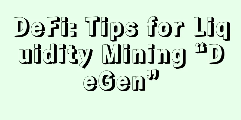 DeFi: Tips for Liquidity Mining “DeGen”