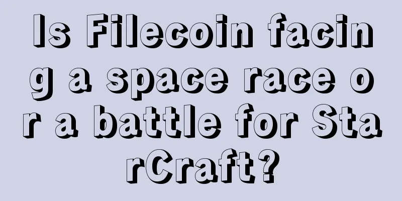 Is Filecoin facing a space race or a battle for StarCraft?